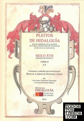 Pleitos de Hidalguía...iglo XVII, reinado de Felipe IV. . Tomo II