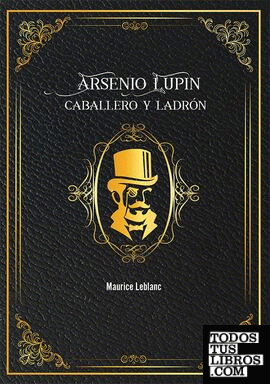 Arsenio Lupin. Caballero y ladrón