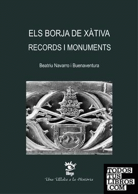 Els Borja de Xàtiva. Records i monuments