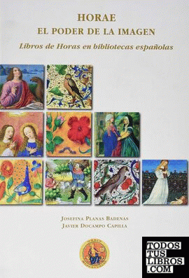 HORAE. EL PODER DE LA IMAGEN.Libros de Horas en Bibliotecas Españolas