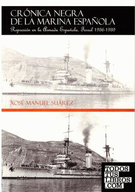 Crónica negra de la marina española. Ferrol 1936-1939