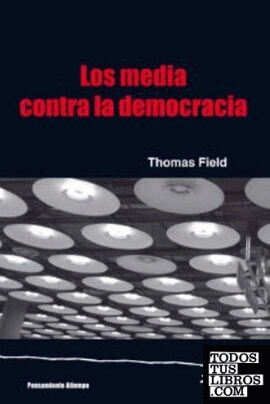 Los Media contra la democracia