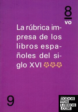 La rúbrica impresa de los libros españoles del siglo XVI (IIII)