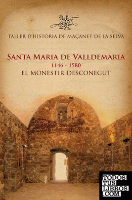 Santa Maria de Valldemaria, 1146-1580. El monestir desconegut