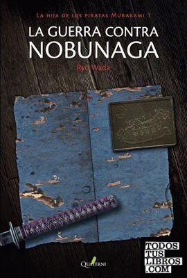 La guerra contra Nobunaga.