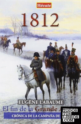 1812. El fin de la Grande Armée