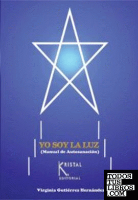 Yo Soy La Luz (Manual De Autosanación) de Virginia Gutierrez Hernández  978-84-943310-0-8