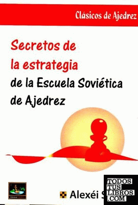 SECRETOS DE LA ESTRATEGIA DE LA ESCUELA SOVIETICA AJEDREZ