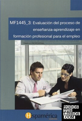 MF1445_3 Evaluación del proceso de enseñanza-aprendizaje en formación profesional para el empleo