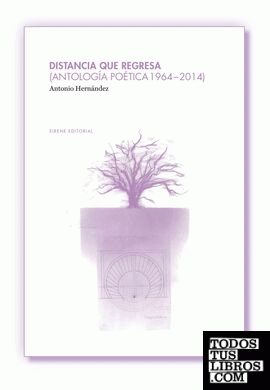 Distancia que regresa (Antología poética 1964-2014)