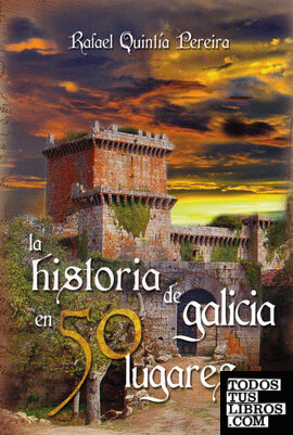 La historia de Galicia en 50 lugares