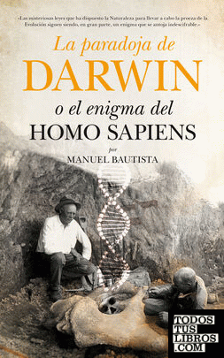 La paradoja de Darwin o el enigma del Homo sapiens