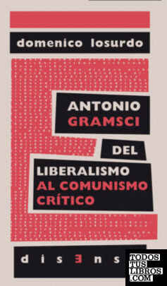 Antonio Gramsci del liberalismo al "comunismo crítico"