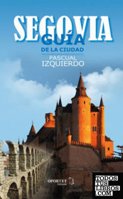 Segovia. Guía de la ciudad