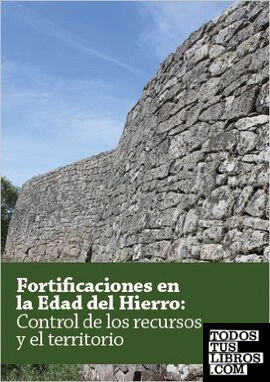 Fortificaciones en la edad del Hierro: Control de los recursos y el territorio