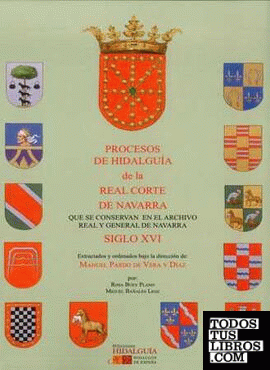 Procesos de hidalguía de la Real Corte de Navarra que se conservan en el Archivo Real y General de Navarra. S. XVI