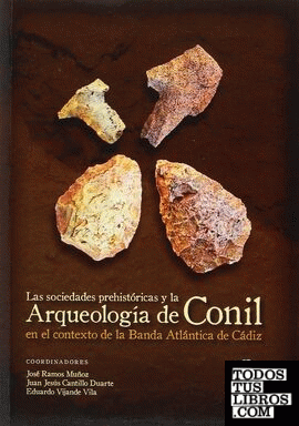 Las Sociedades Prehistóricas y la Arqueología de Conil en el contexto de la Banda Atlántica de Cádiz