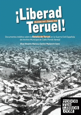 Liberad Teruel. Diciembre 1937 - Febrero 1938
