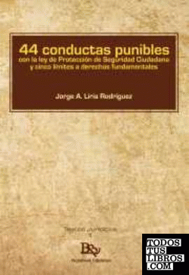 44 CONDUCTAS PUNIBLES CON LA LEY DE PROTECCIÓN DE LA SEGURIDAD CIUDADANA Y CINCO