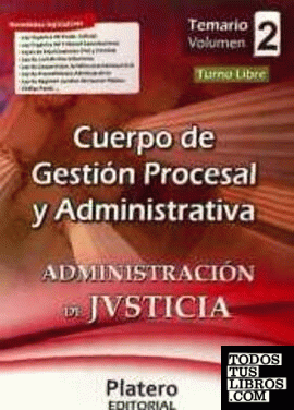 Cuerpo de Gestión Procesal y Administrativa de la Administración de Justicia. Turno Libre. Temario. Volumen I