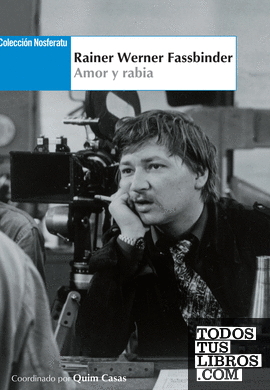 Rainer Werner Fassbinder. Amor y rabia
