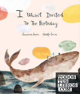 I Wasn't Invited to the Birthday (2º Edición)
