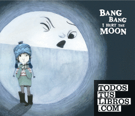 Bang Bang I Hurt the Moon