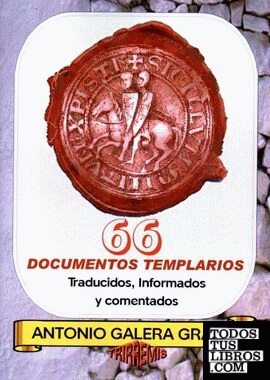66 Documentos Templarios. Traducidos, Informados y Comentados