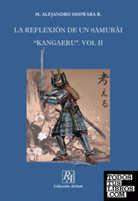 La Reflexión de un Samurái KANGAERU. Vol II