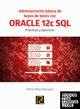 Administración básica de Bases de Datos con ORACLE 12c SQL.