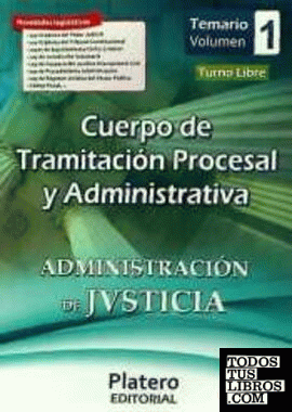 Cuerpo de Tramitación Procesal y Administrativa de la Administración de Justicia. Turno libre. Temario. Volumen I