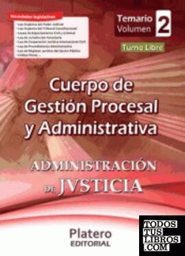 Cuerpo de Gestión Procesal y Administrativa de la Administración de Justicia. Turno Libre. Temario. Volumen II