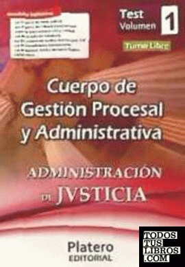 Cuerpo de Gestión Procesal y Administrativa de la Administración de Justicia. Turno Libre. Test. Volumen I