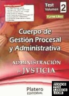 Cuerpo de Gestión Procesal y Administrativa de la Administración de Justicia. Turno Libre. Test. Volumen II