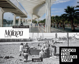 Recuerdos de la Málaga de ayer y hoy
