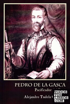 Pedro de la Gasca, pacificador del Perú