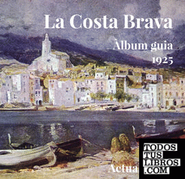 La Costa Brava. Àlbum guia 1925