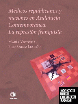 Médicos republicanos y masones en Andalucía contemporánea