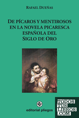 De pícaros y mentirosos en la novela picaresca española del Siglo de Oro