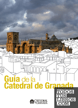 Guía de la Catedral de Granada