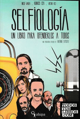 Selfiología. Un libro para ofenderlos a todos
