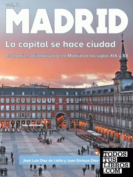 Madrid. La capital se hace ciudad
