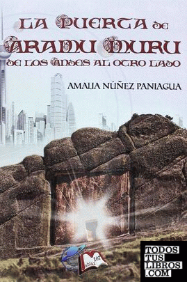 La puerta de Aramu Muru: De los Andes al otro lado