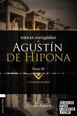 Obras escogidas de Agustín de Hipona Tomo 3: Ciudad de Dios