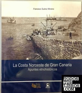 LA COSTA NOROESTE DE GRAN CANARIA. APUNTES ETNOHISTORICOS