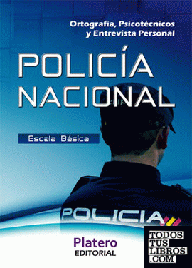 POLICÍA NACIONAL ESCALA BÁSICA ORTOGRAFÍA, PSICOTÉCNICOS Y ENTREVISTA PERSONAL