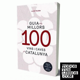 GUIA 100 MILLORS VINS I CAVES DE CATALUNYA