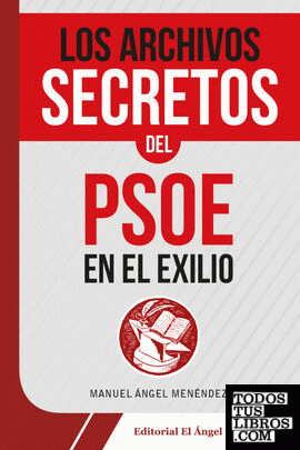 Los archivos secretos del PSOE en el exilio