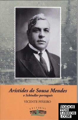 Arístides de Sousa Mendes o Schindler Portugües