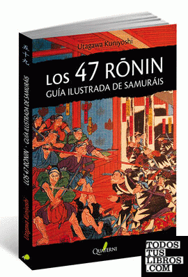 LOS 47 RONIN. Guía ilustrada de samuráis